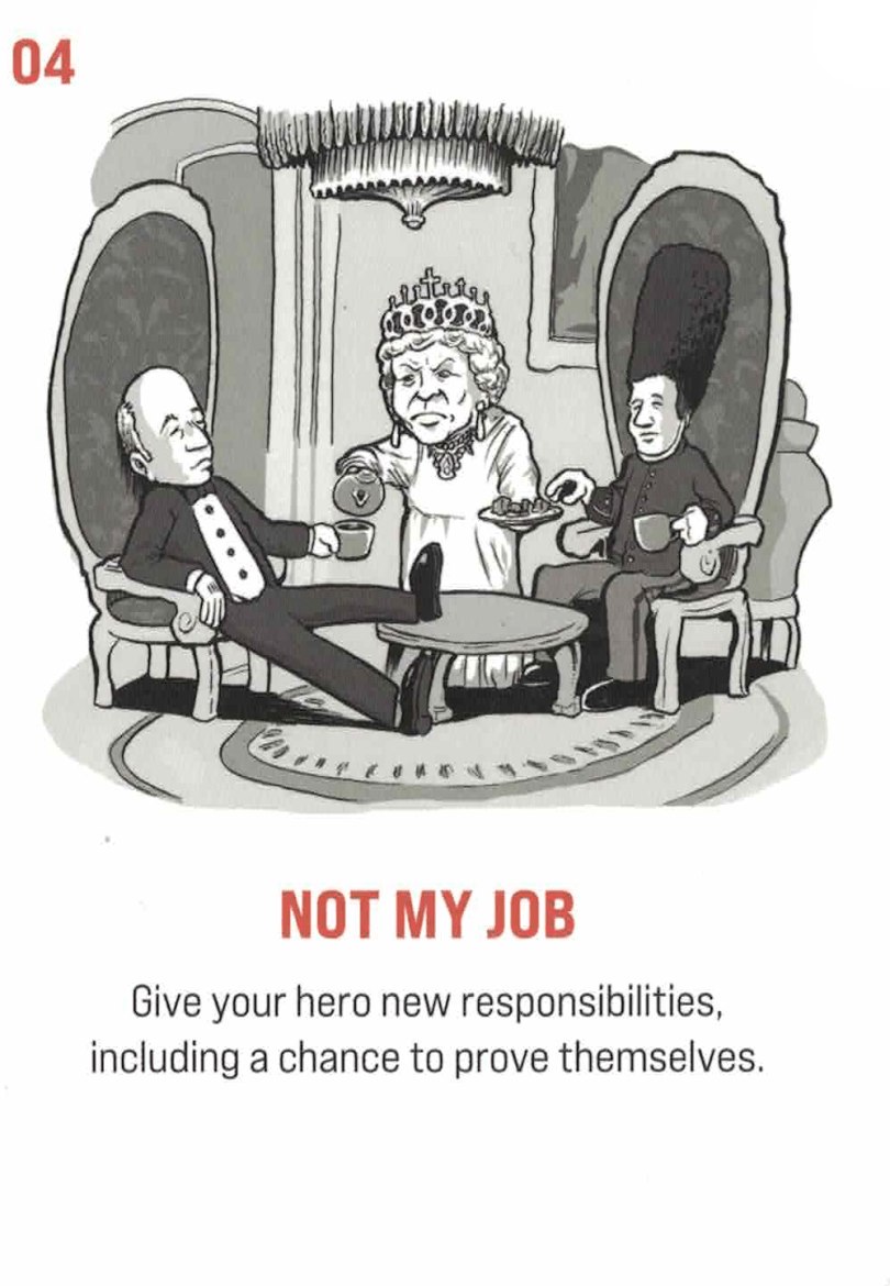 Card #04: Not My Job. Subtitle: Give your hero new responsibilities, including a chance to prove themselves. The Queen serving a butler and a bobby tear and biscuits, while those lounge on fancy high-back chairs.