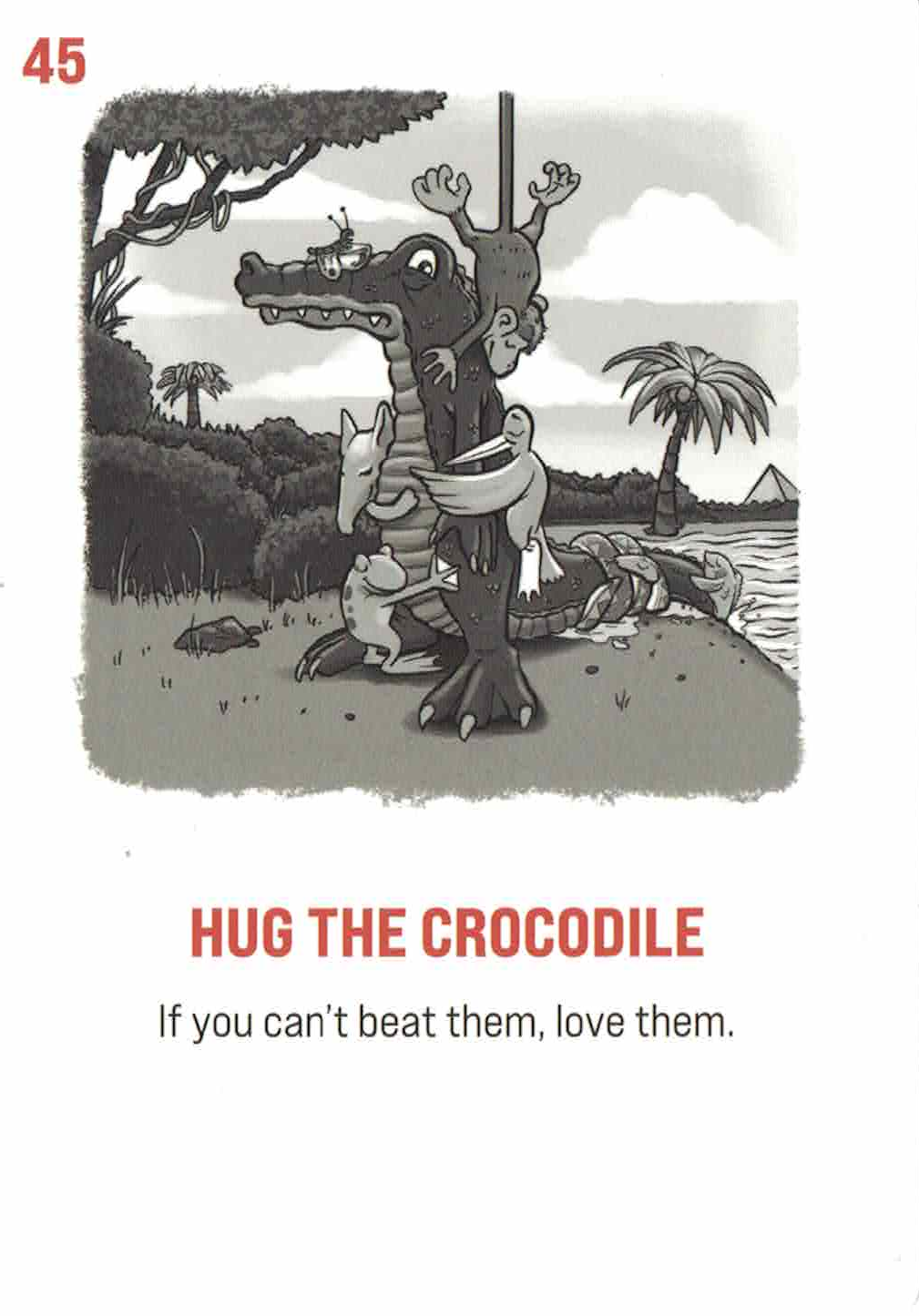 Card # 45: Hug The Crocodile. Subtitle: If you can't beat them, love them. A Very confused crocodile standing on a beach while being hugged by several critters.