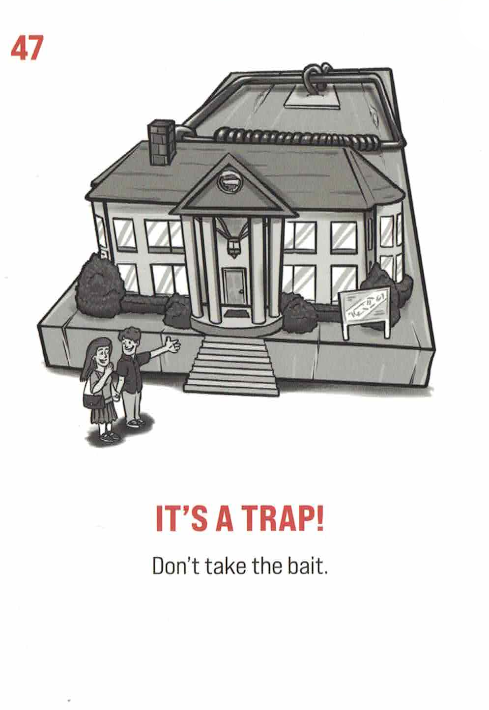 Card # 47: It's A Trap! Subtitle: Don't take the bait. One person presenting a nice house to their spouse, unaware that it is sitting on a giant mouse trap.