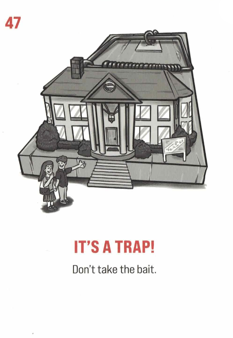 Card # 47: It's A Trap! Subtitle: Don't take the bait. One person presenting a nice house to their spouse, unaware that it is sitting on a giant mouse trap.